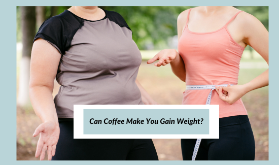 Can Coffee Make You Gain Weight?