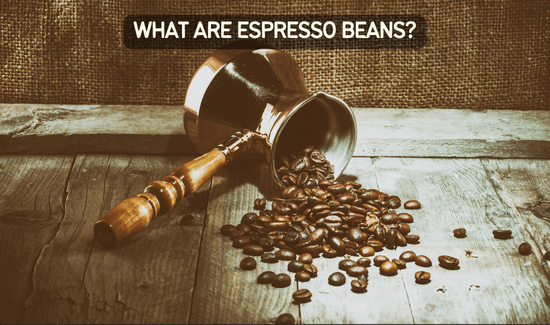 What are Espresso Beans?