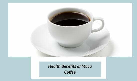 Health benefits of maca coffee