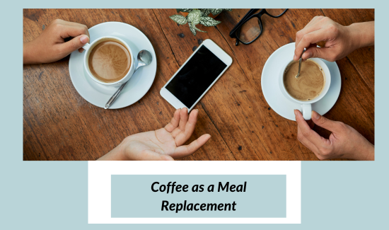 Coffee as a meal replacement