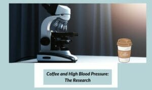 Coffee And High Blood Pressure  The Research 300x177 