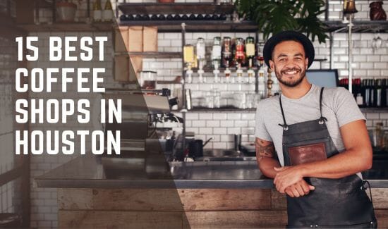 15 Best Coffee Shops in Houston 