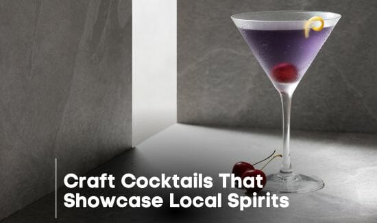 Craft Cocktails That Showcase Local Spirits