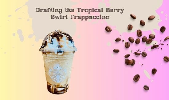 Crafting the Tropical Berry Swirl Frappuccino