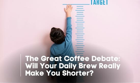 The Great Coffee Debate: Will Your Daily Brew Really Make You Shorter