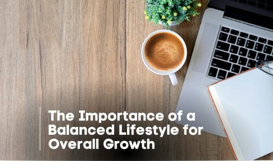 The Importance of a Balanced Lifestyle for Overall Growth