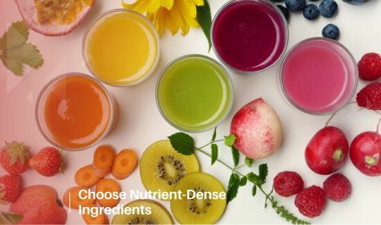 Choose Nutrient-Dense Ingredients
