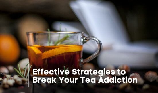 Effective-Strategies-to-Break-Your-Tea-Addiction