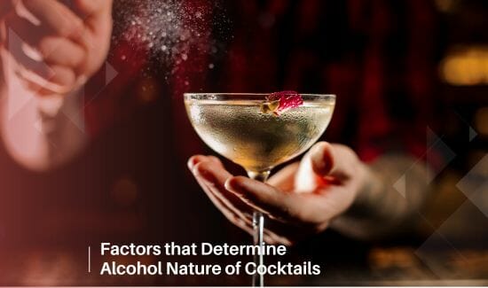 Factors that Determine Alcohol Nature of Cocktails