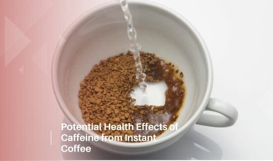 Potential Health Effects of Caffeine from Instant Coffee