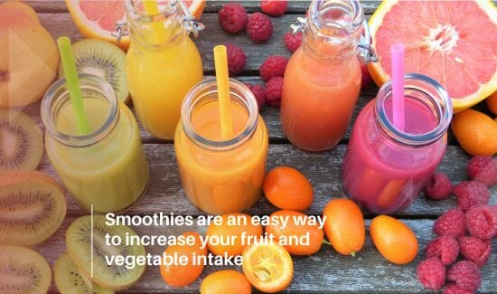 Smoothies are an easy way to increase your fruit and vegetable intake