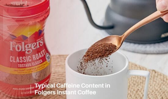 Typical Caffeine Content in Folgers Instant Coffee