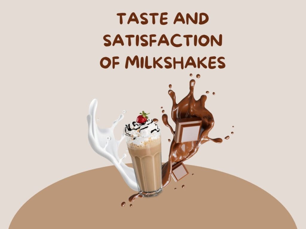 Taste and Satisfaction of milkshakes